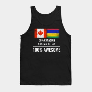 50% Canadian 50% Mauritian 100% Awesome - Gift for Mauritian Heritage From Mauritius Tank Top